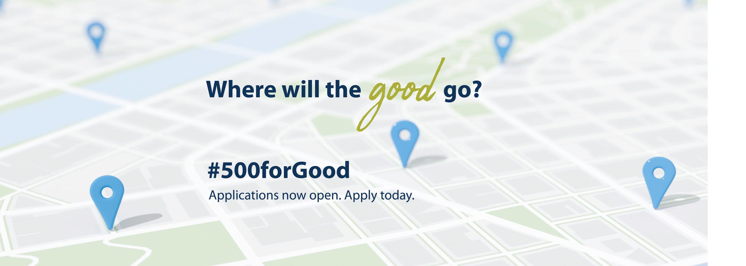 Applications for #500forGood are open