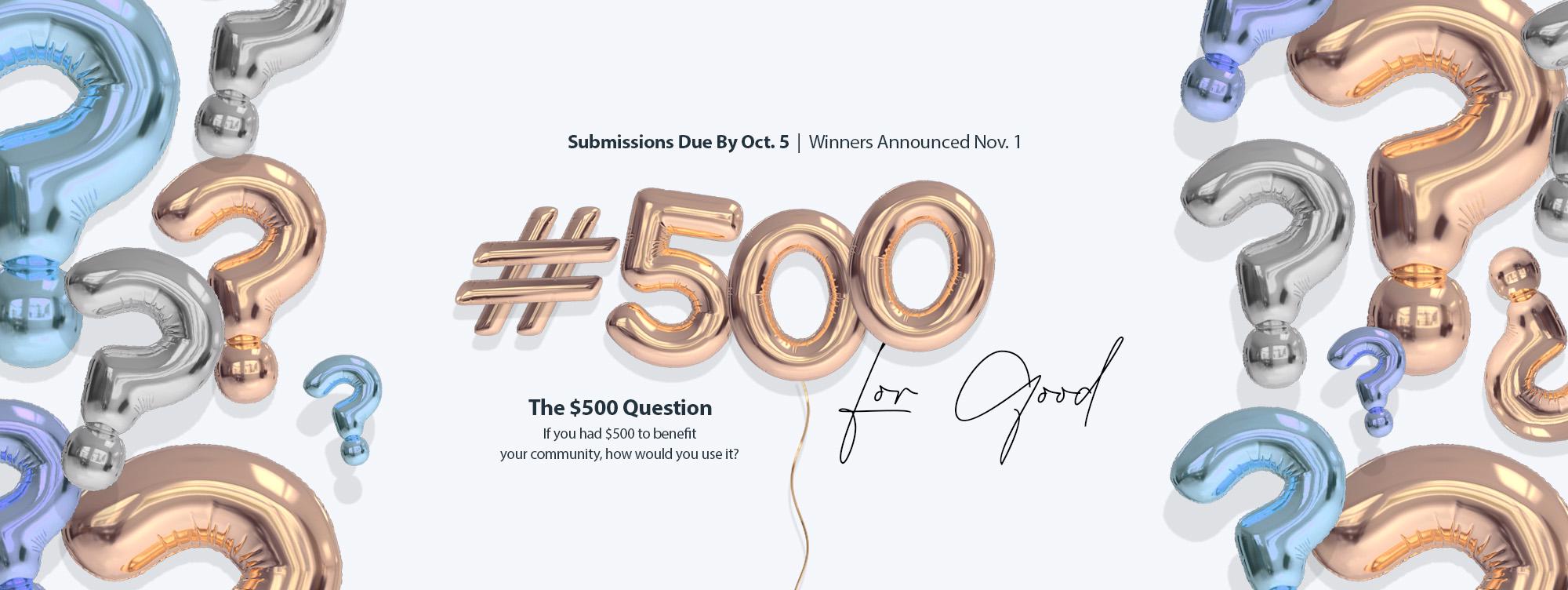 500 for good. If you have $500 to benefit your community, how would you use it?